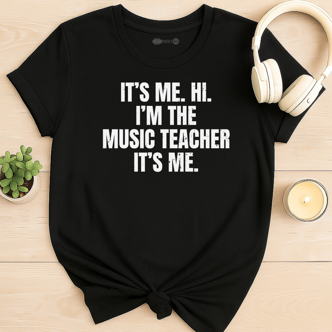 It's Me, The Music Teacher T-Shirt