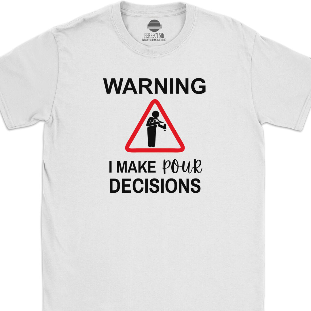 Pour Decisions T-Shirt