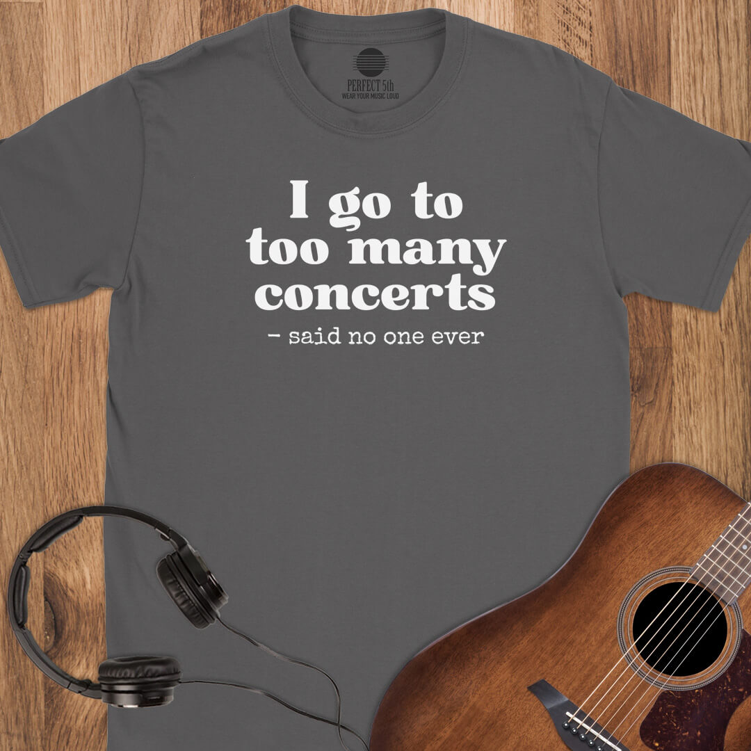 Too Many Concerts T-Shirt