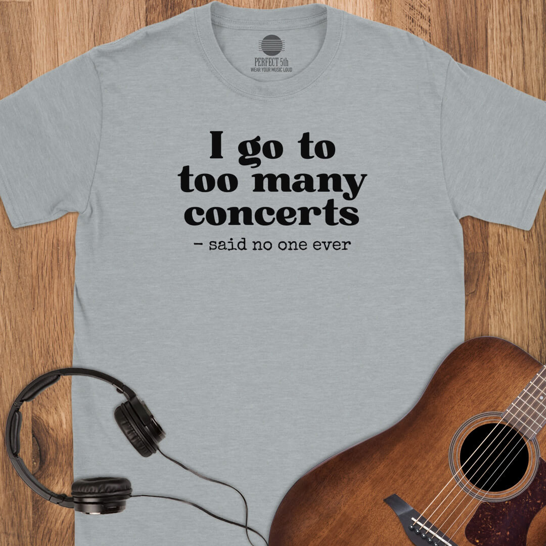 Too Many Concerts T-Shirt