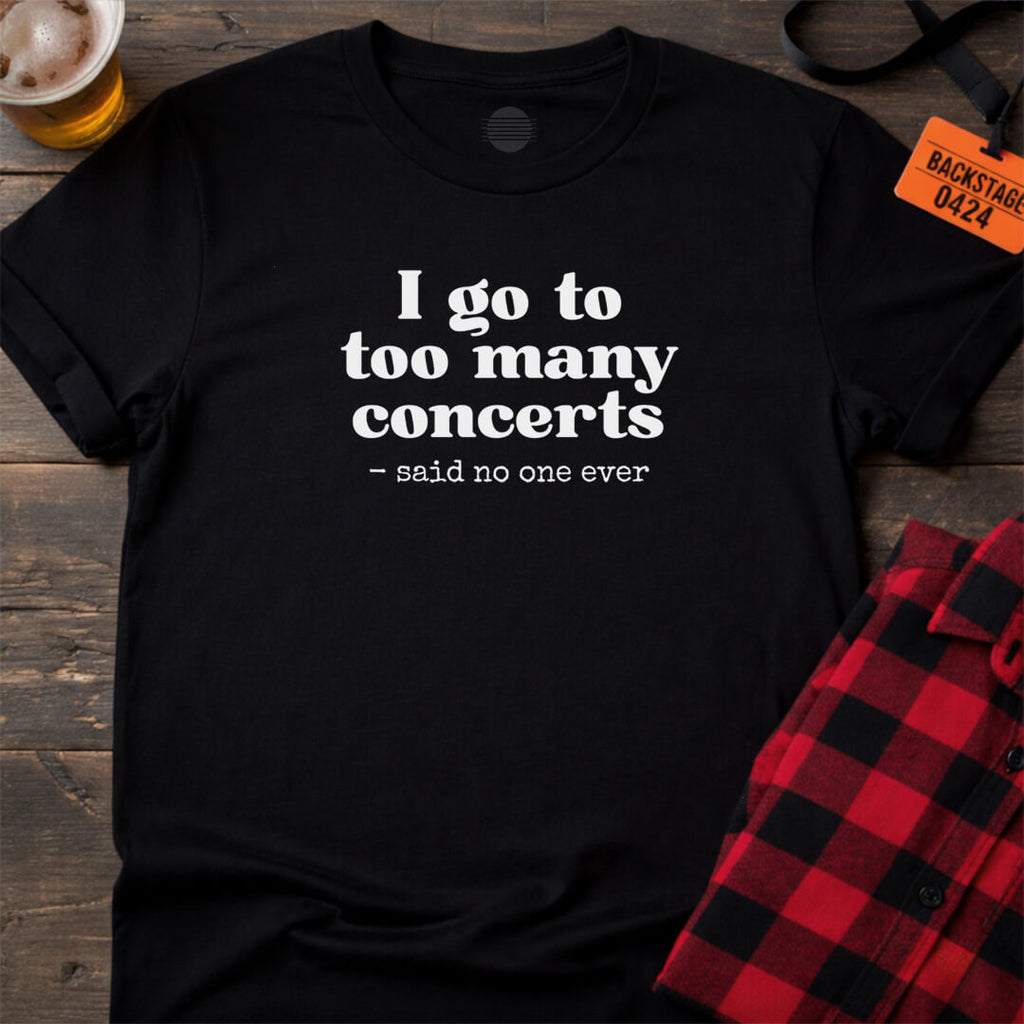 Too Many Concerts T-Shirt