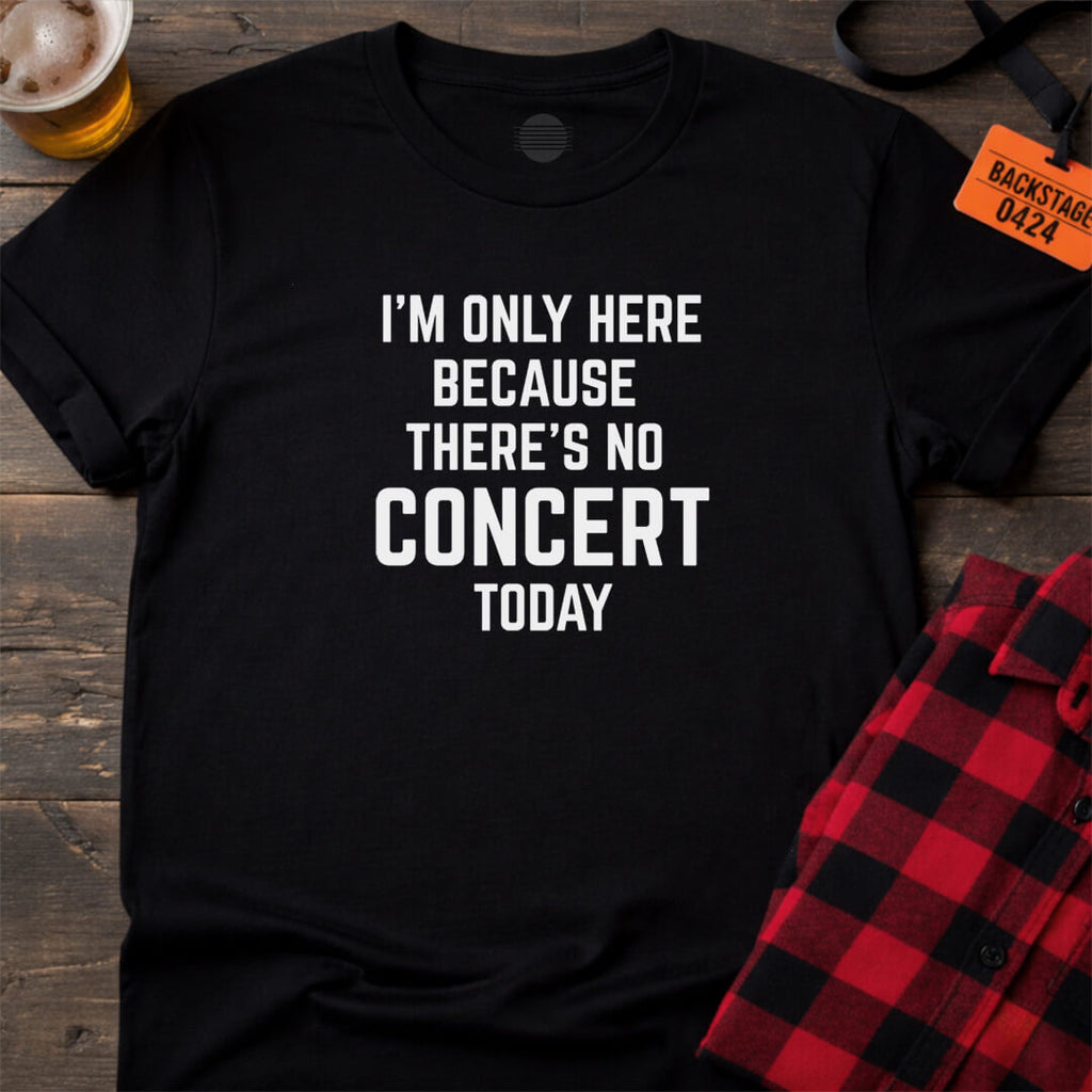No Concert Today T-Shirt