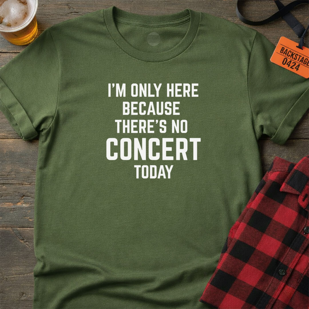 No Concert Today T-Shirt