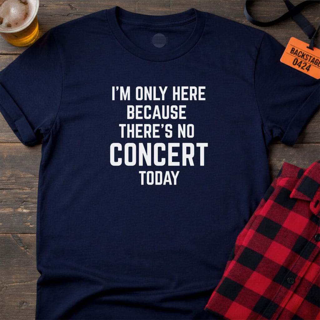 No Concert Today T-Shirt