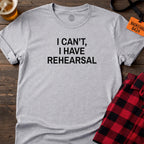 NO REHEARSAL EXCUSES T-SHIRT