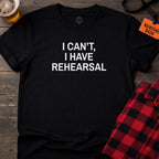 NO REHEARSAL EXCUSES T-SHIRT