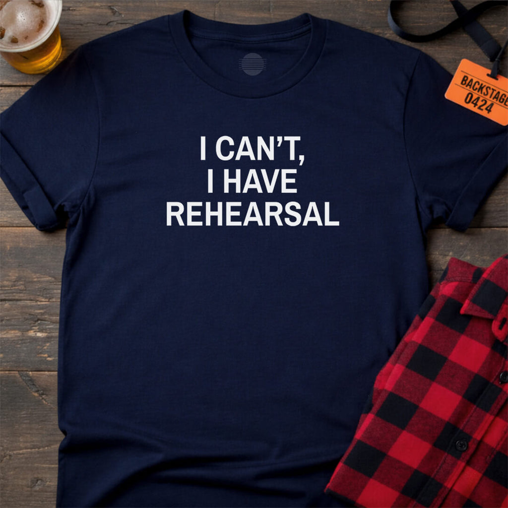 NO REHEARSAL EXCUSES T-SHIRT