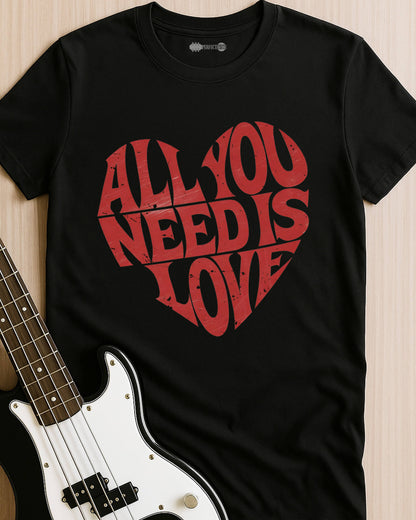 All You Need Is Love T-Shirt