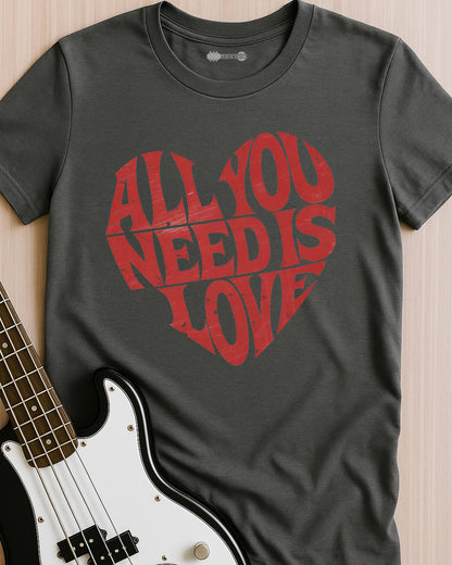 All You Need Is Love T-Shirt
