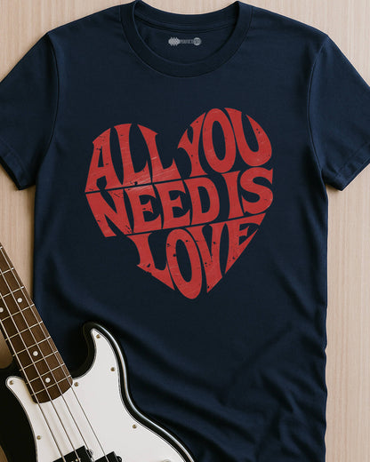 All You Need Is Love T-Shirt