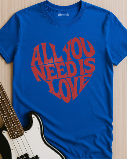 All You Need Is Love T-Shirt