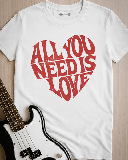 All You Need Is Love T-Shirt