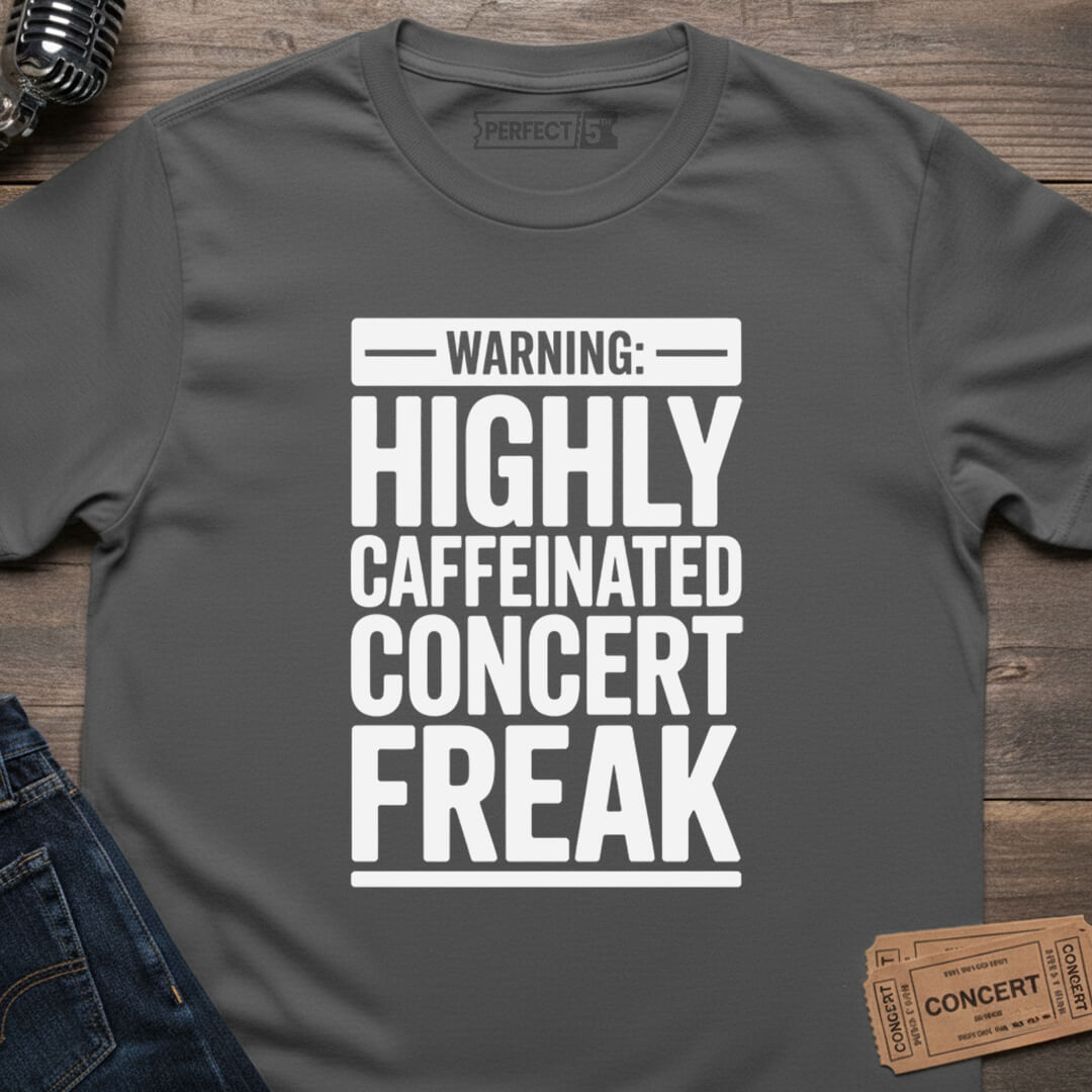 CAFFEINATED CONCERT FREAK T-SHIRT