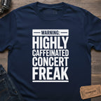 CAFFEINATED CONCERT FREAK T-SHIRT