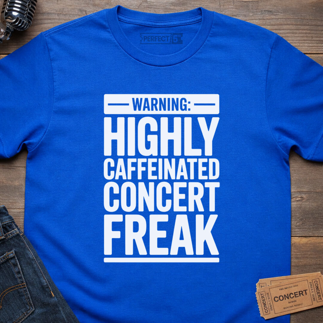CAFFEINATED CONCERT FREAK T-SHIRT