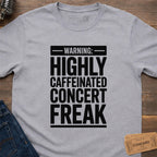 CAFFEINATED CONCERT FREAK T-SHIRT