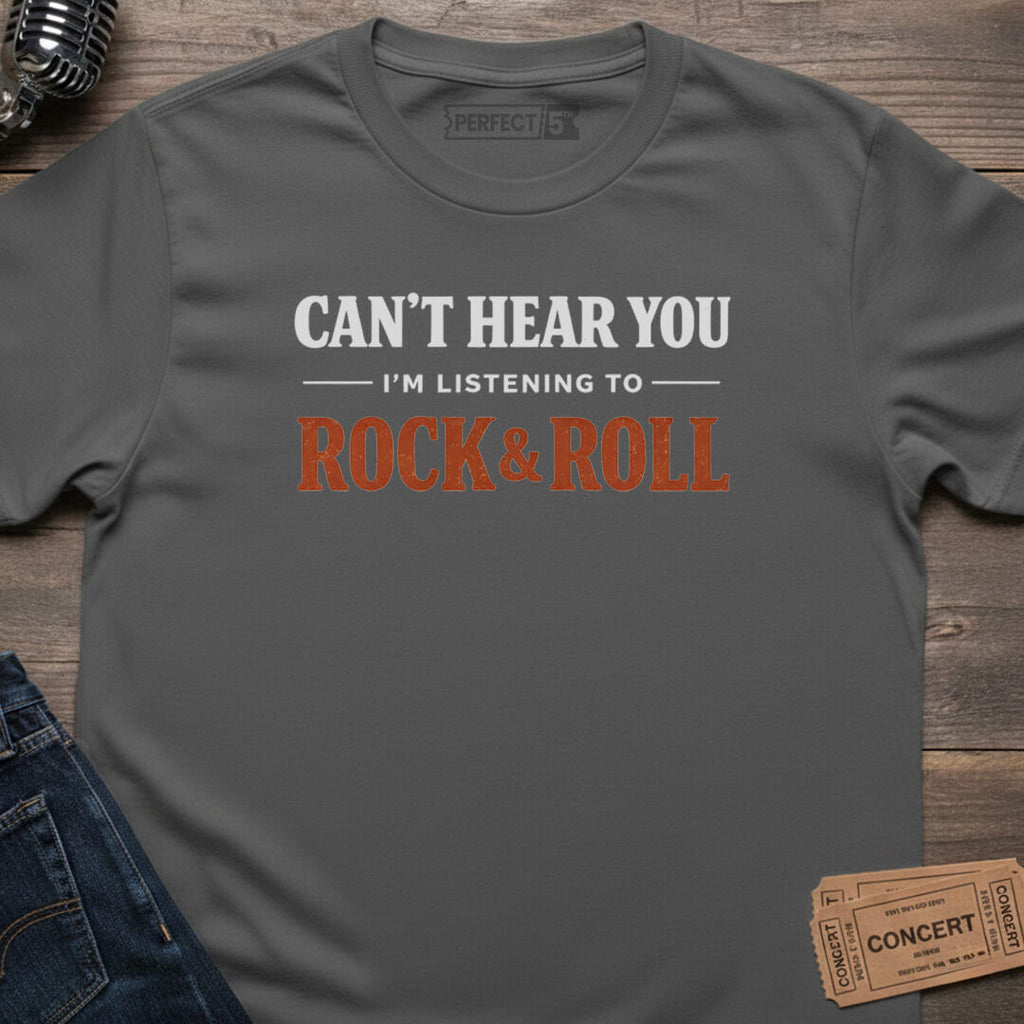 CAN’T HEAR YOU T-SHIRT