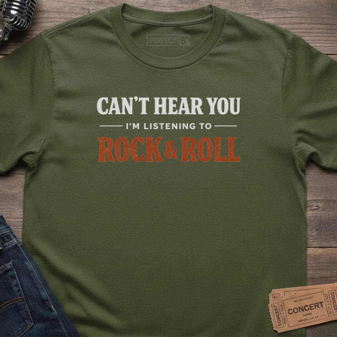 CAN’T HEAR YOU T-SHIRT