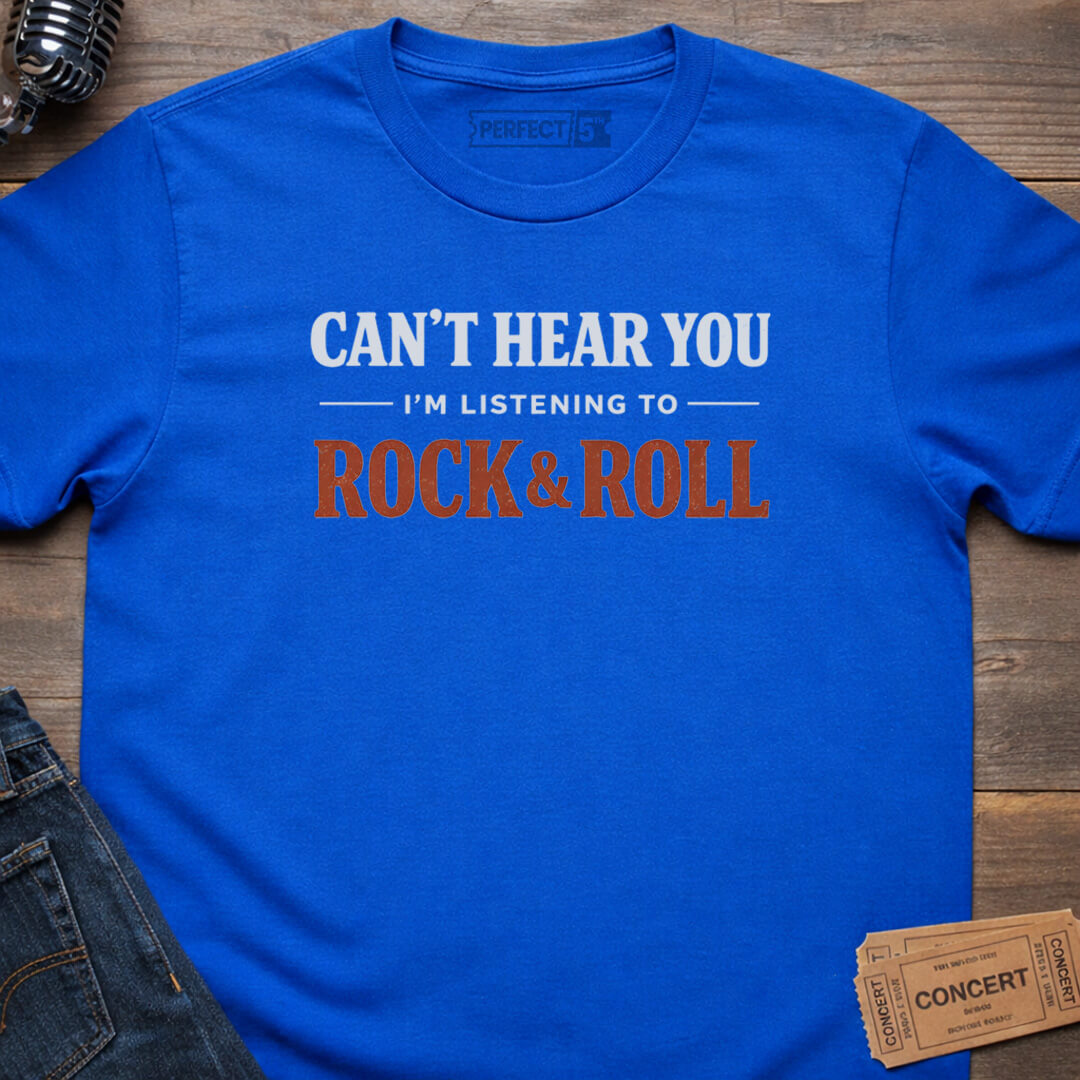 CAN’T HEAR YOU T-SHIRT