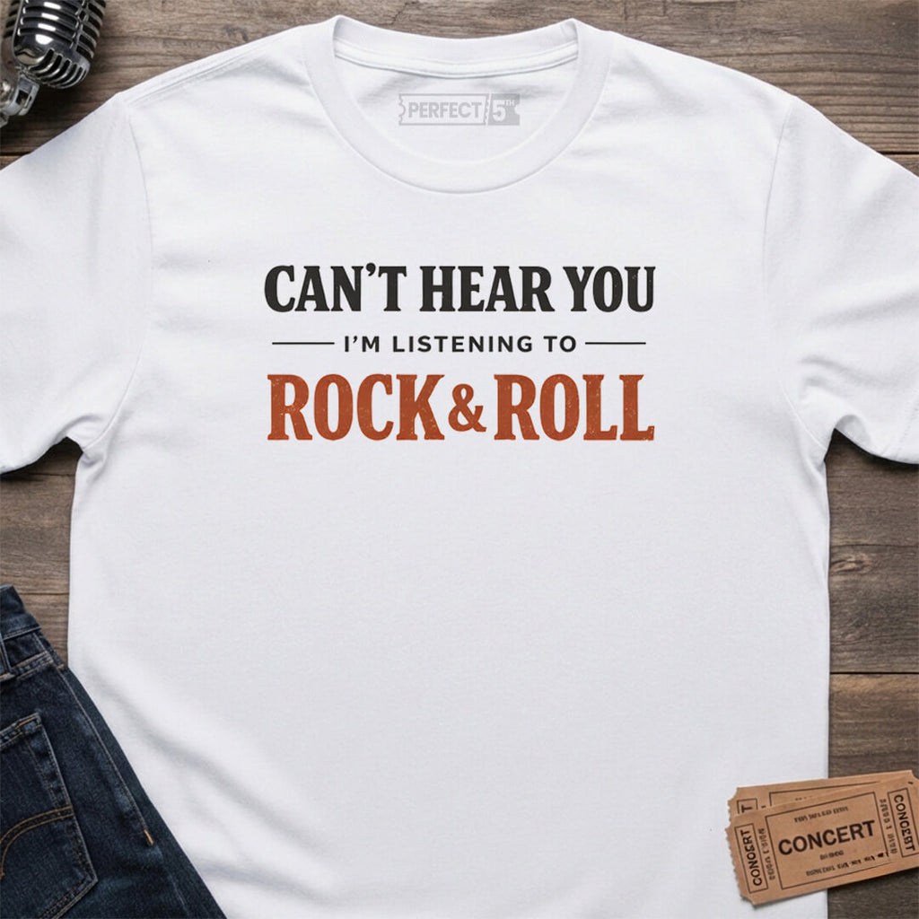 CAN’T HEAR YOU T-SHIRT