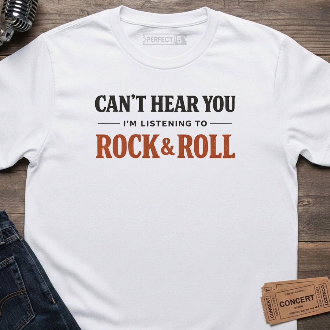 CAN’T HEAR YOU T-SHIRT