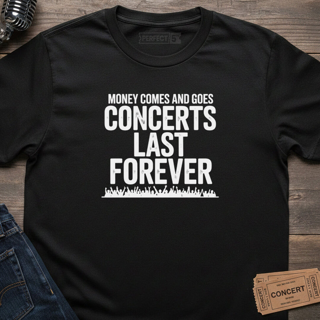 CONCERTS LAST FOREVER T-SHIRT