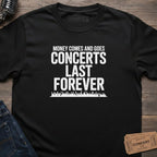 CONCERTS LAST FOREVER T-SHIRT
