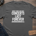 CONCERTS LAST FOREVER T-SHIRT
