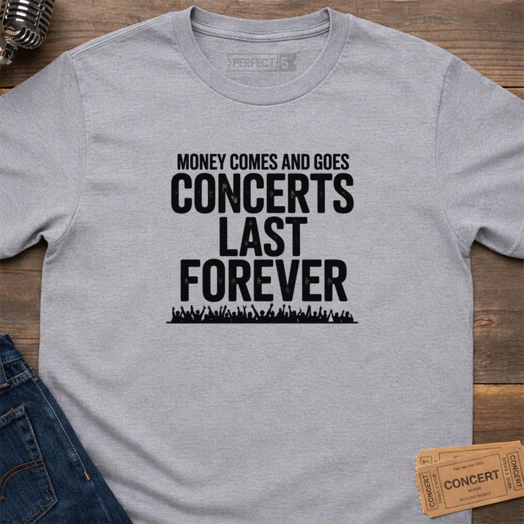 CONCERTS LAST FOREVER T-SHIRT