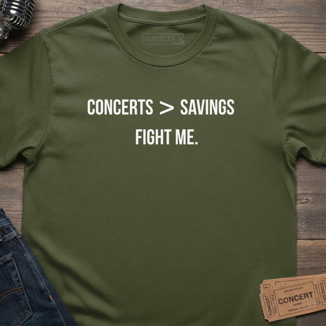 CONCERTS OVER SAVINGS T-SHIRT