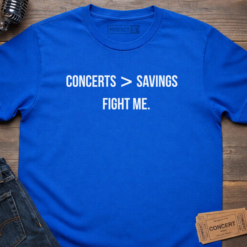 CONCERTS OVER SAVINGS T-SHIRT