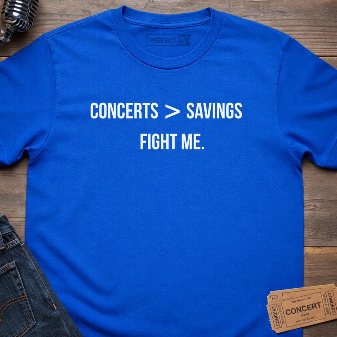 CONCERTS OVER SAVINGS T-SHIRT