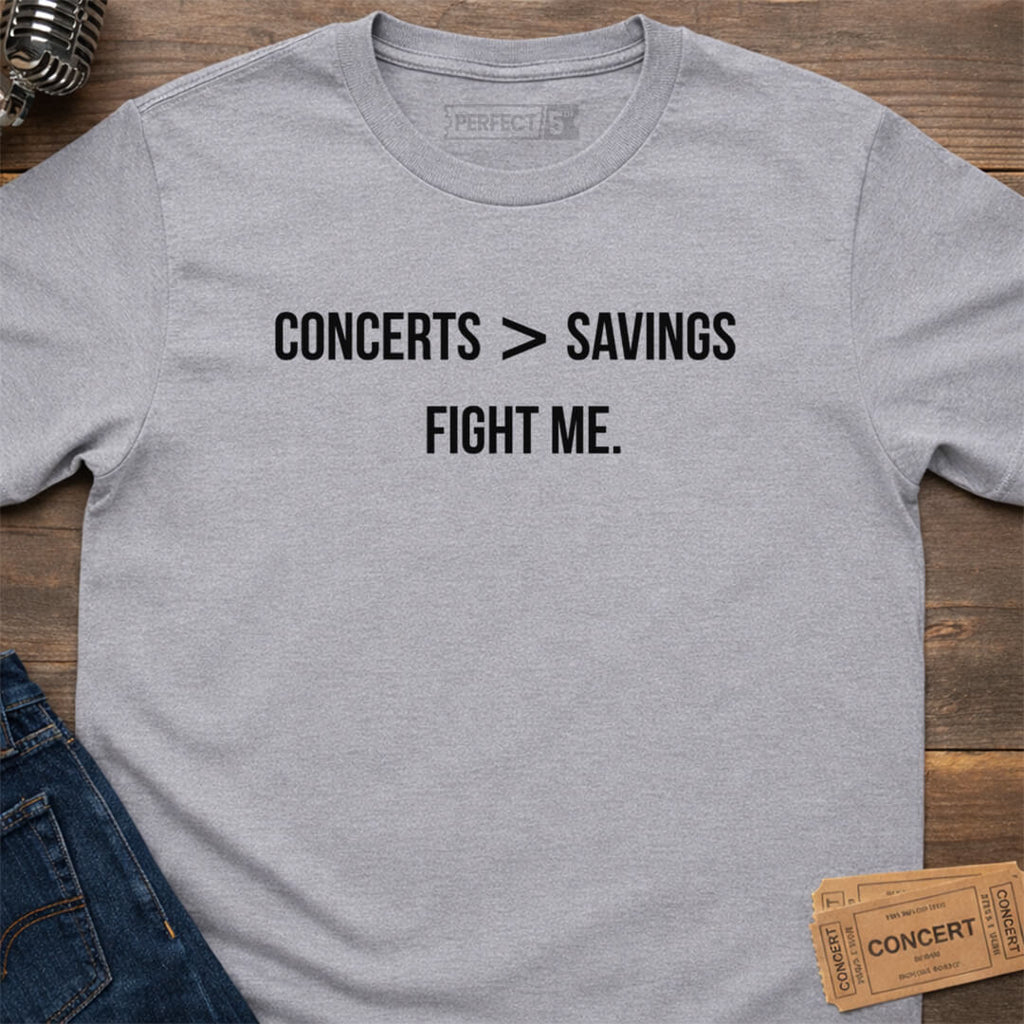 CONCERTS OVER SAVINGS T-SHIRT
