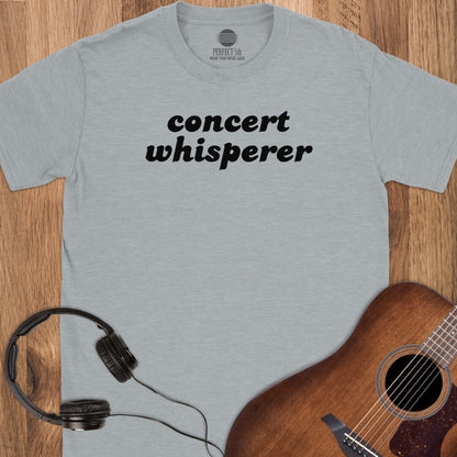 Concert Whisperer T-Shirt