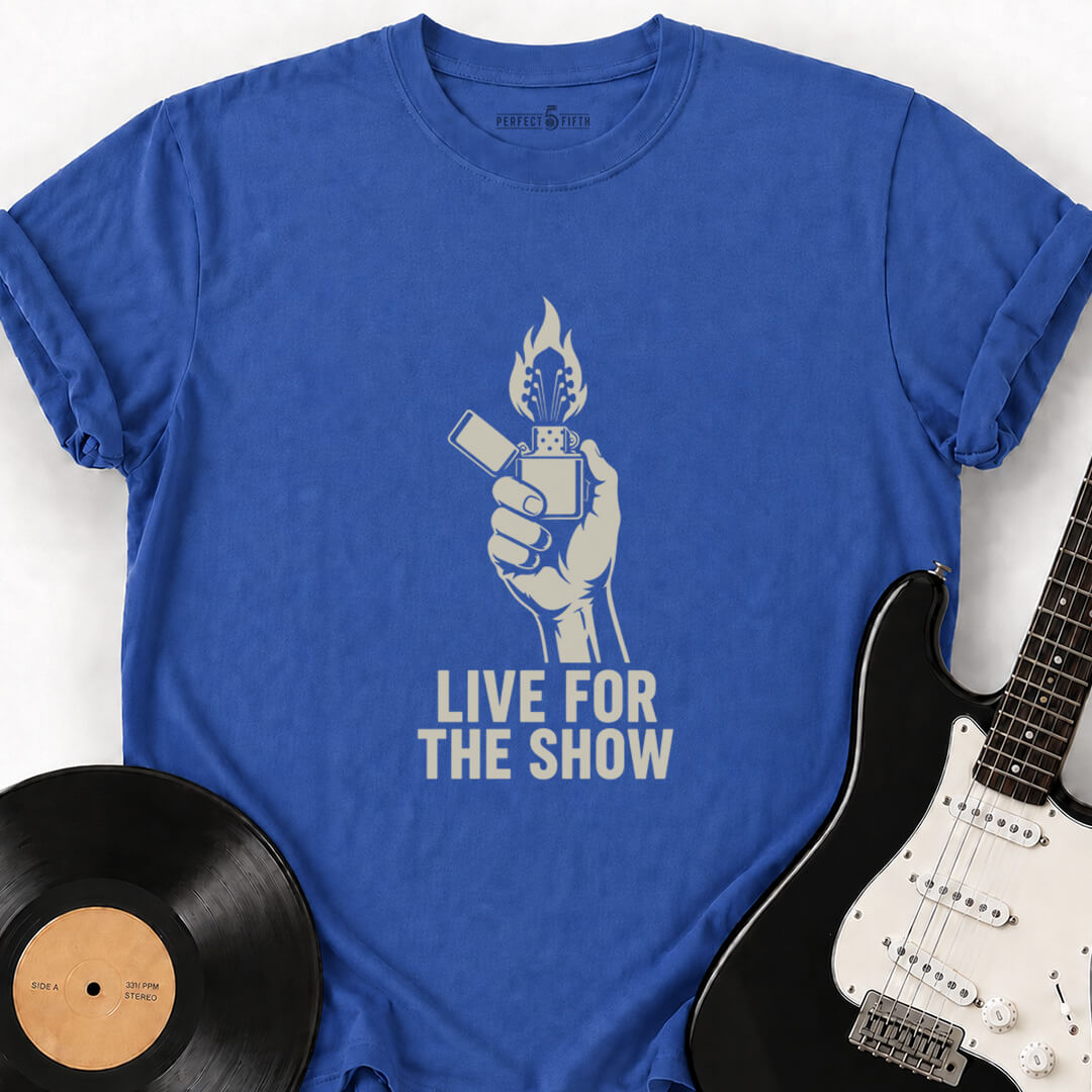LIVE FOR THE SHOW T-SHIRT