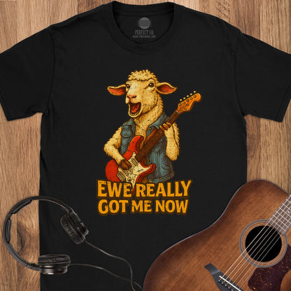 Ewe Really Got Me T-Shirt