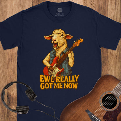 Ewe Really Got Me T-Shirt