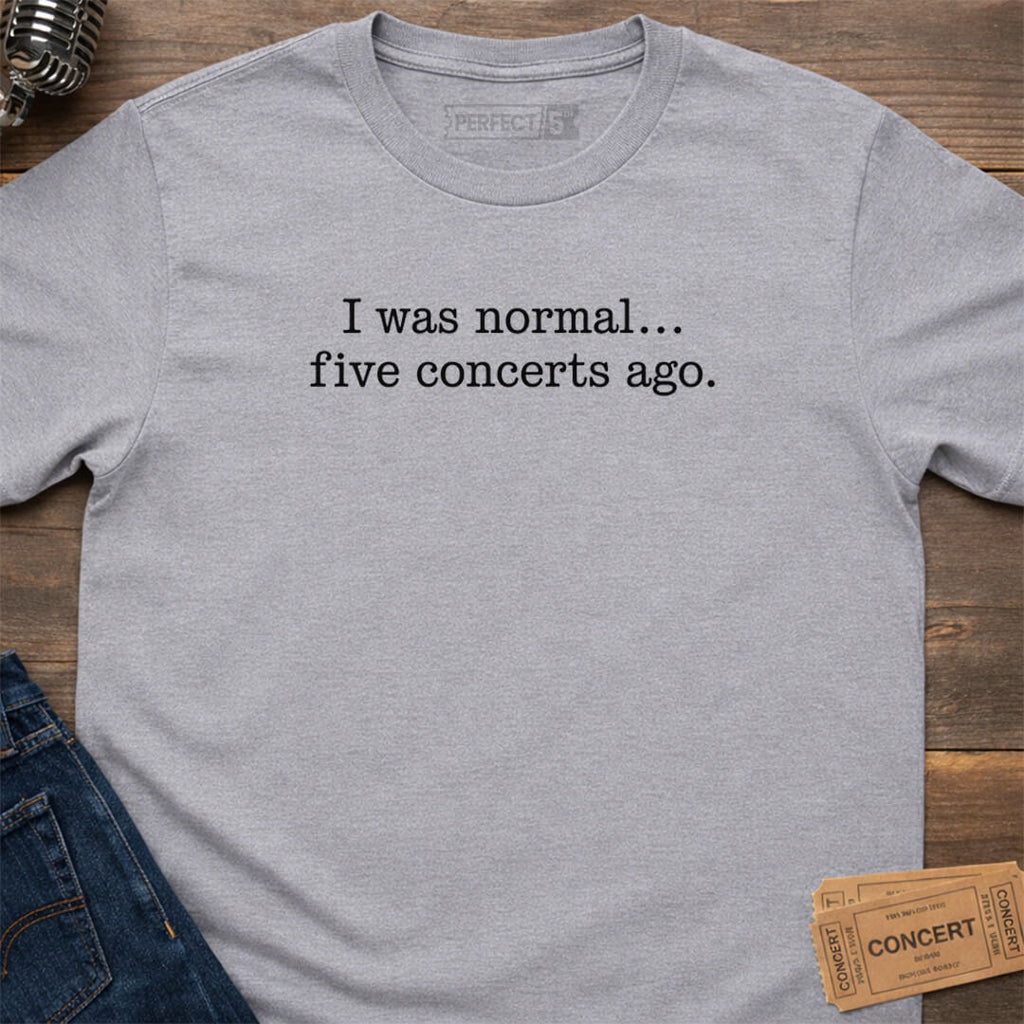 FIVE CONCERTS AGO T-SHIRT