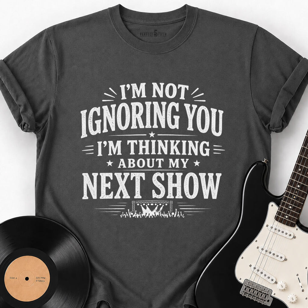 FOR THE NEXT SHOW T-SHIRT