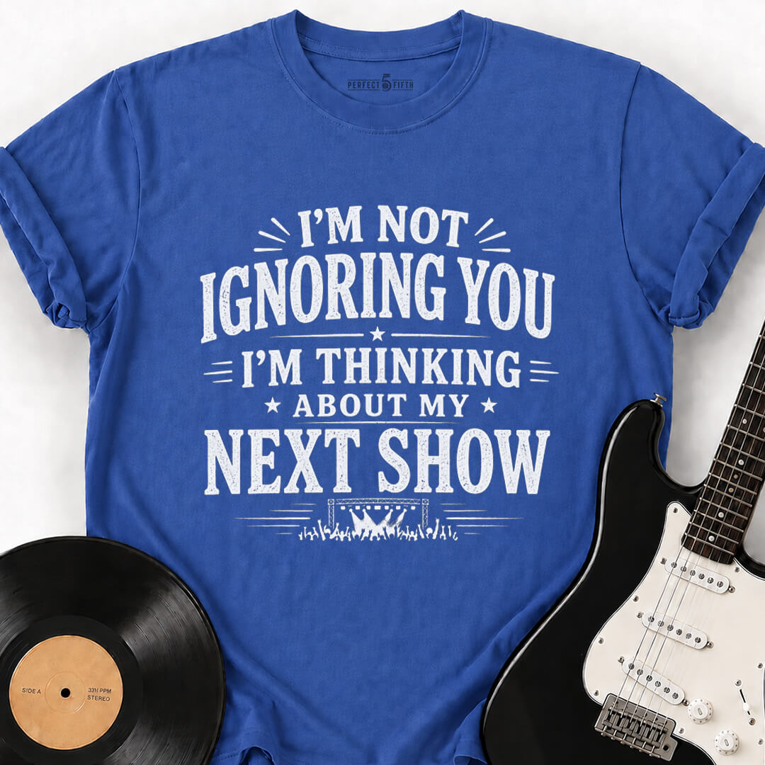 FOR THE NEXT SHOW T-SHIRT