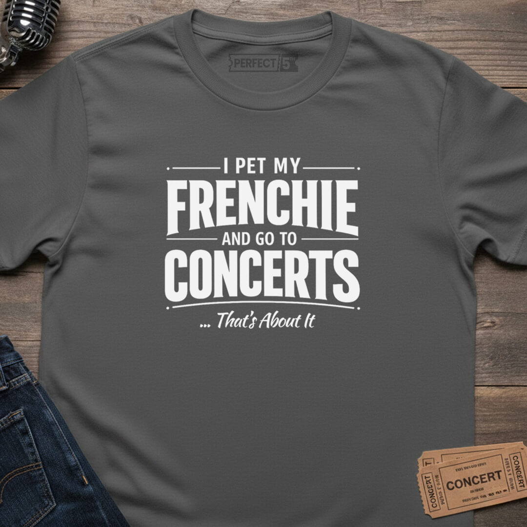 FRENCHIE & CONCERTS T-SHIRT