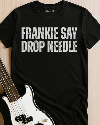 Frankie Say Drop Needle T-Shirt