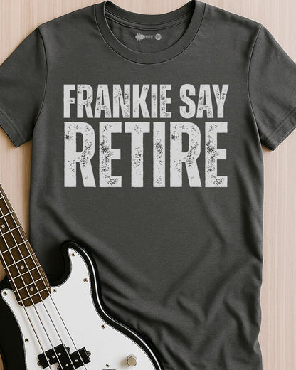 Frankie Say Retire T-Shirt