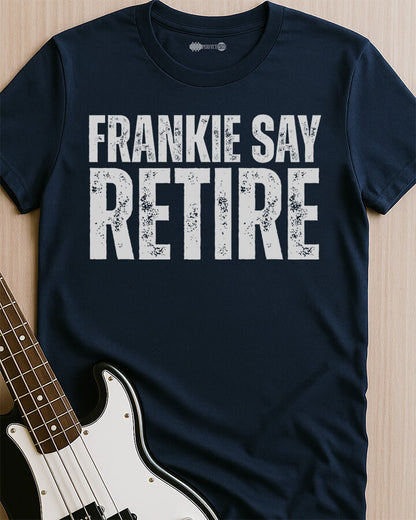 Frankie Say Retire T-Shirt
