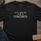GOOD CONCERT DAY T-SHIRT