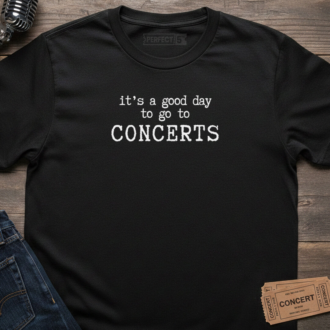 GOOD CONCERT DAY T-SHIRT