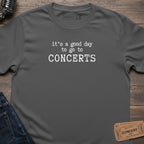 GOOD CONCERT DAY T-SHIRT