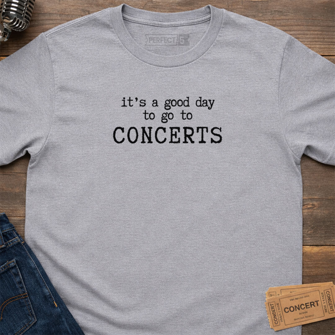 GOOD CONCERT DAY T-SHIRT