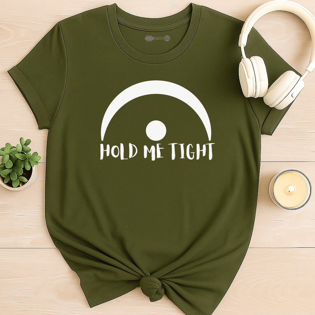 Hold Me Tight T-Shirt