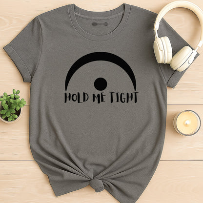 Hold Me Tight T-Shirt